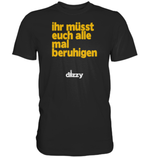 SHIRT – beruhigt euch – Premium Shirt