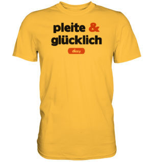 pleite & glücklich – Premium Shirt